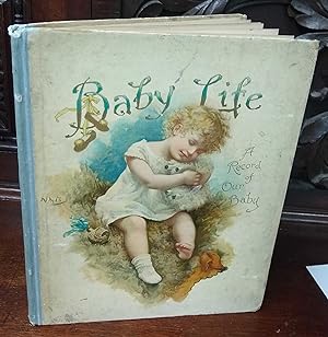 Baby Life, A Remembrance of Baby Days, with spaces for Recording Notable Events and Red-Letter Days,