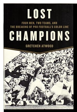 LOST CHAMPIONS: Four Men, Two Teams, and the Breaking of Pro Football's Color Line.