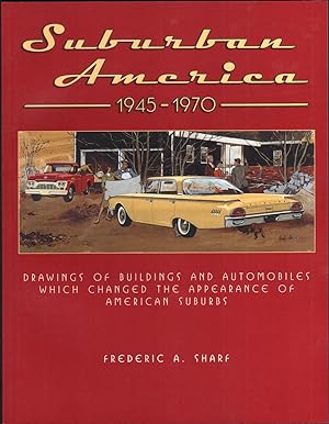 SUBURBAN AMERICA 1945-1970. Drawings of Buildings and Automobiles Which Changed the Appearance of...