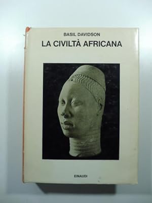 La civilta' africana. Introduzione a una storia culturale dell'Africa