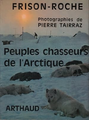 Peuples chasseurs de l'arctique / photographies de pierre tairraz