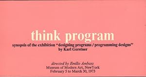 Think Program. Synopsis of the Exhibition "Designing Programs / Programming Designs" [cover title].