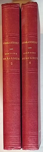 Histoire de la ligue sous les règnes de Henri III et de Henri IV, ou quinze années de l'Histoire ...