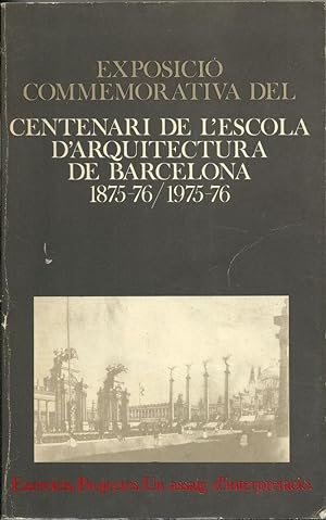 Exposició commemorativa del Centenari de l'Escola d'Arquitectura de Barcelona 1875-76/1975-76. Ex...