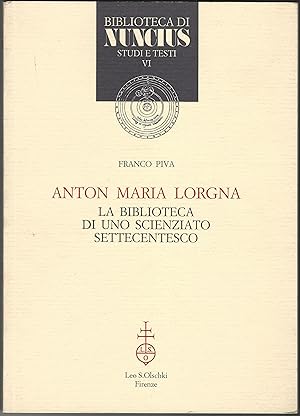 Anton Maria Lorgna. La biblioteca di uno scienziato sttecentesco.