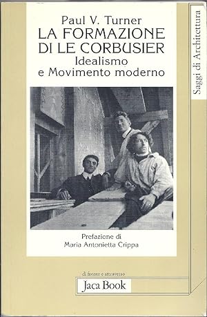 La formazione di Le Corbusier. Idealismo e Movimento moderno.