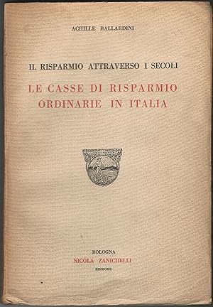 Il risparmio attraverso i secoli. Le Casse di Risparmio ordinarie in Italia.
