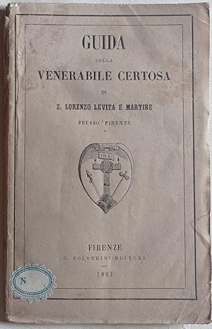 Guida della venerabile Certosa di S. Lorenzo Levita e Martire presso Firenze per D. B. G. T. G.