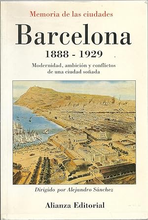 Barcelona, 1888-1929. Modernidad, ambición y conflictos de una ciudad soñada.