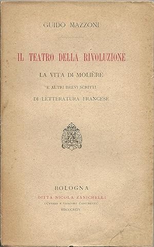 Il teatro della rivoluzione. La vita di Molière e altri brevi scritti di letteratura francese.