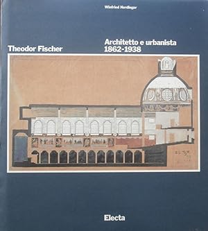 Theodor Fischer Architetto e urbanista 1862-1938.