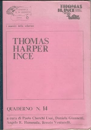 Thomas Harper Ince. A cura di Paolo Cherchi Usai, Daniela Giannetti, Angelo R. Houmouda, Renato V...