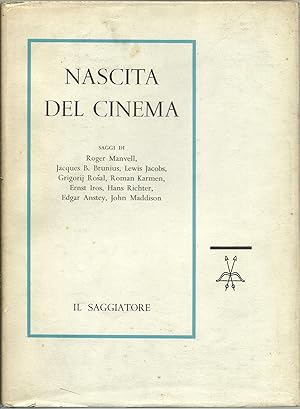 Nascita del cinema. Saggi di Roger Manvell, Jacques B. Brunius, Lewis Jacobs, Grigorij Roal, Rom...