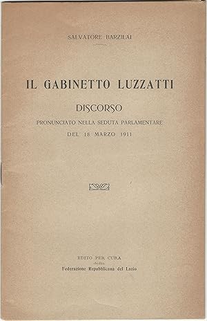 Il Gabinetto Luzzatti. Discorso pronunciato nella seduta parlamentare del 18 marzo 1911.