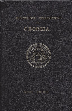 Historical Collections of Georgia: Containing the Most Interesting Facts, Traditions, Biographica...
