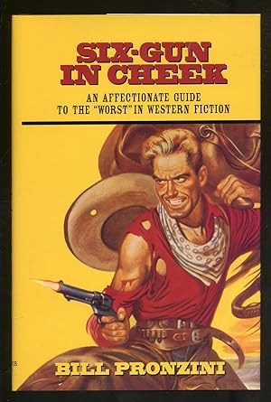 Six-Gun in Cheek: An Affectionate Guide To The Worst in Western Fiction