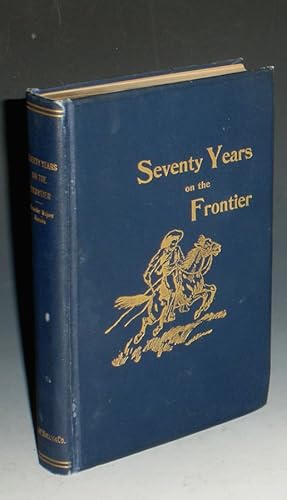 Seventy Years on the Frontier, Alexander major' s Memoirs of a Lifetime on the Border