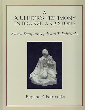 A Sculptor's Testimony in Bronze and Stone: The Sacred Sculpture of Avard T. Fairbanks