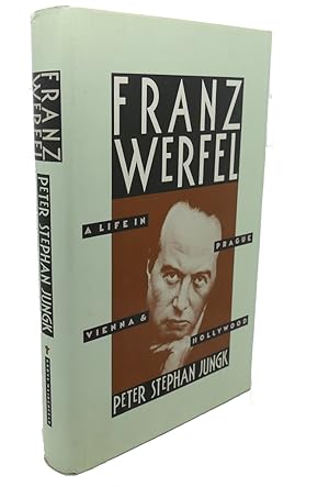 FRANZ WERFEL : A Life in Prague, Vienna, and Hollywood