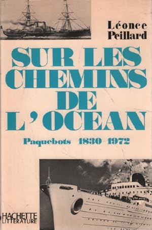 Sur les chemins de l'océan / paquebots 1830-1972