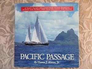 Pacific Passage. A South Pacific Adventure with Sailor, Explorer, Aviator and Former IBM Chief Ex...