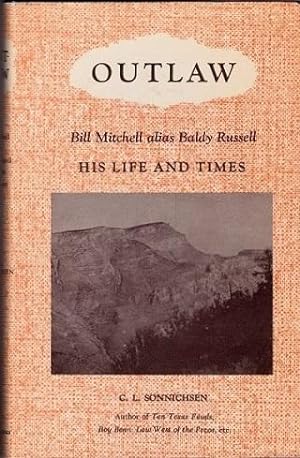 Outlaw: Bill Mitchell Alias Baldy Russell. His Life and Times