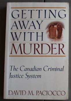 Getting Away with Murder: The Canadian Criminal Justice System (Law and Public Policy)