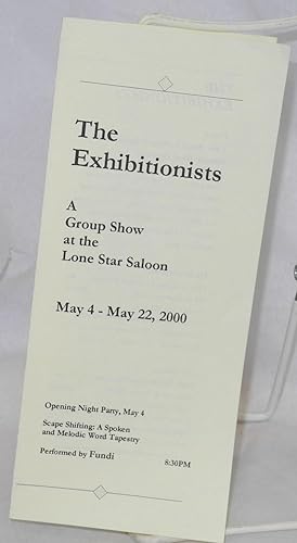 The Exhibitionists: a group show at the Lone Star Saloon May 4 - 22, 2000 [brochure]