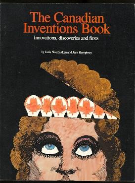 THE CANADIAN INVENTIONS BOOK: INNOVATIONS, DISCOVERIES AND FIRSTS.