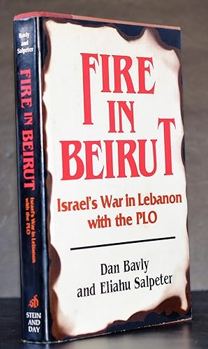 Fire in Beirut: Israel's War in Lebanon with the Palestine Liberation Organization