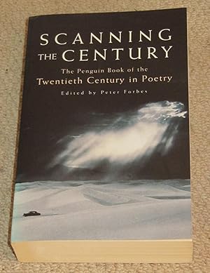 Scanning the Century - The Penguin History of the Twentieth Century in Poetry