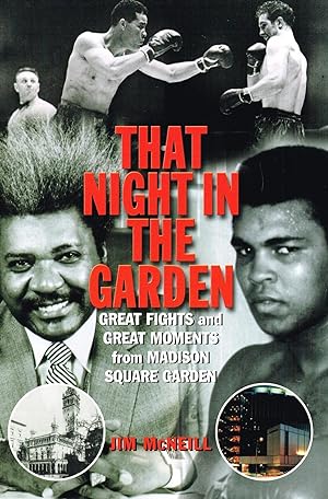That Night In The Garden : Great Fights And Great Moments From Madison Square Gardens :