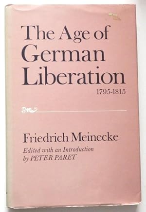 The Age of german liberation 1795 - 1815. Edited with an introduction by Peter Paret.