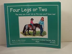 Four Legs or Two: The way you train 'em is the way you'll have 'em!