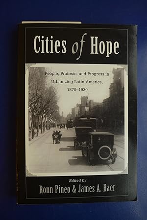 Cities of Hope: People, Protests, and Progress in Urbanizing Latin America, 1870-1930