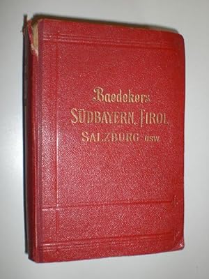 Südbayern, Salzburg, Tirol, Ober- und Nieder-Österreich, Steiermark, Kärnten und Krain. Handbuch ...
