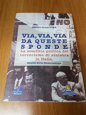 VIA, VIA, VIA, DA QUESTE SPONDE, La sconfitta politica del terrorismo di sinistra in italia anali...