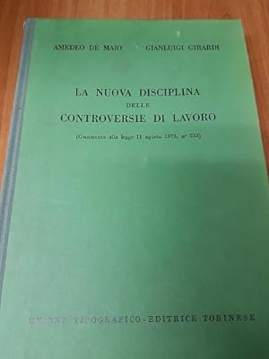 LA NUOVA DISCIPLINA DELLE CONTROVERSIE DI LAVORO, COMMENTO ALLA LEGGE DEL 11 AGOSTO 1973 N 533INT...