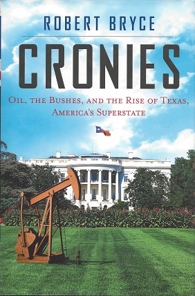 Cronies: Oil, the Bushes, and the Rise of Texas, America's Superstate
