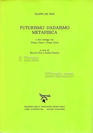 Futurismo Dadaismo Metafisica e due carteggi con Tristan Tzara e Pimo Conti