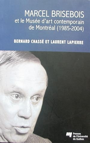 Marcel Brisebois et le Musée d'art contemporain de Montréal (1985-2004)