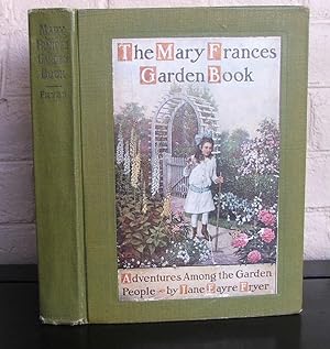 The Mary Frances Garden Book or Adventures Among the Garden People