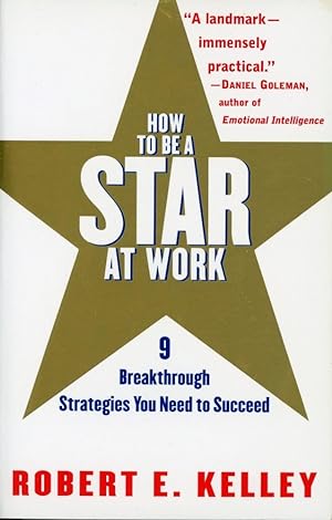 HOW TO BE A STAR AT WORK : 9 Breakthrough Strategies You Need to Succeed