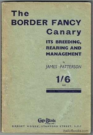 The Border Fancy Canary: Its Breeding, Rearing And Management