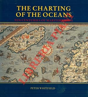 The Charting of the oceans. Ten centuries of maritime maps.