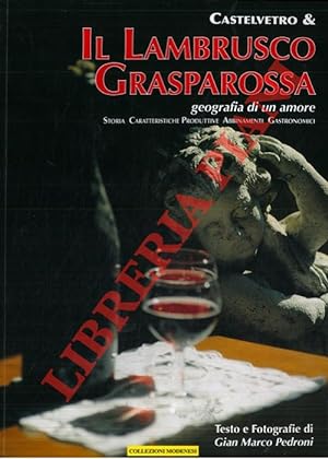 Castelvetro & il Lambrusco Grasparossa. Geografia di un amore. Storia, caratteristiche produttive...