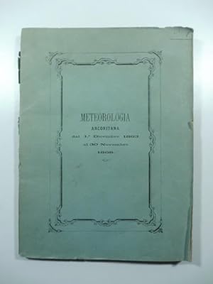 Meteorologia anconitana dal 1 decembre 1863 al 30 novembre 1868 per l'ingegnere Cav. Francesco De...