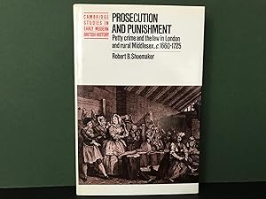 Prosecution and Punishment: Petty Crime and the Law in London and Rural Middlesex, c.1660-1725 (C...