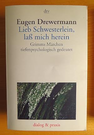 Lieb Schwesterlein, lass mich herein : Grimms Märchen tiefenpsychologisch gedeutet. dtv ; 35050 :...