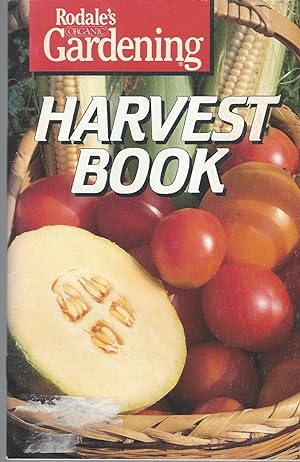 Rodale's Organic Gardening Harvest Book